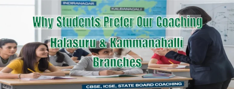 Why Students Prefer Our Coaching – Halasuru & Kammanahalli Branches